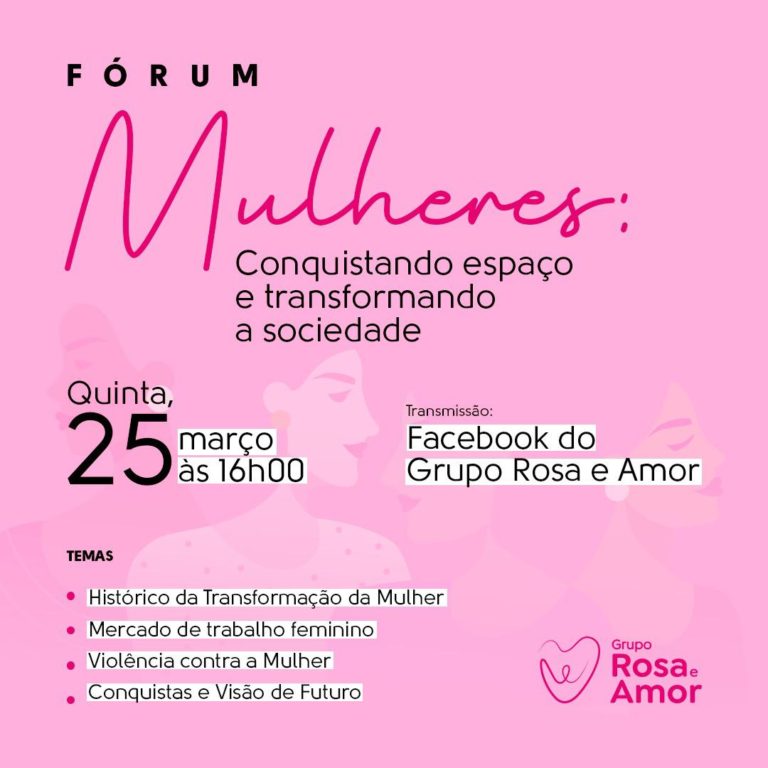 Rosa e Amor realiza Forum sobre universo feminino